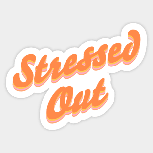 Stressed Out Sticker